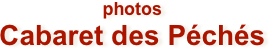 photos 
Cabaret des Péchés