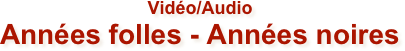 Vidéo/Audio
Années folles - Années noires